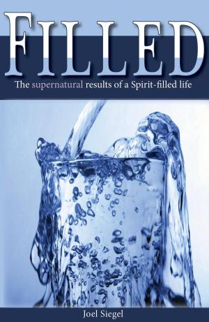 Book cover of Filled: The Supernatural Results of the Spirit-filled Life