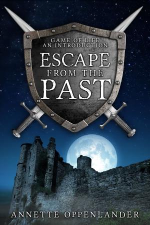 Cover of the book Escape from the Past: Game of Life...An Introduction by Cara Putman