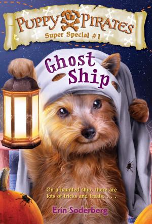 Cover of the book Puppy Pirates Super Special #1: Ghost Ship by Michaela DePrince, Elaine Deprince