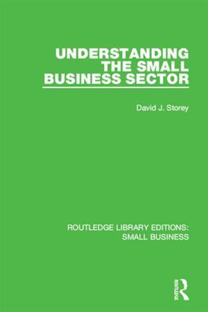 Cover of the book Understanding The Small Business Sector by William Kahnweiler, Jennifer Kahnweiler