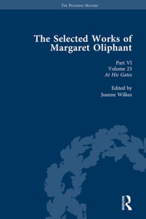 Cover of the book The Selected Works of Margaret Oliphant, Part VI Volume 23 by Joanna H. Fanos