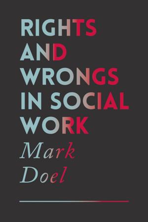 Book cover of Rights and Wrongs in Social Work