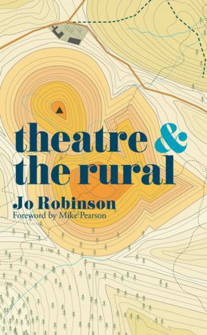 Cover of the book Theatre and The Rural by Alex James