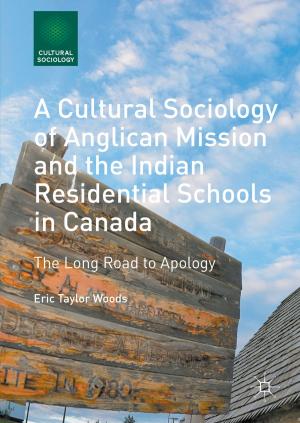 Cover of the book A Cultural Sociology of Anglican Mission and the Indian Residential Schools in Canada by Simon Bridge, Professor Ken O'Neill
