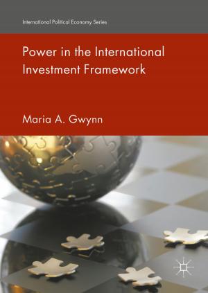 Cover of the book Power in the International Investment Framework by Phillip Kalantzis-Cope, Karim Gherab-Martin