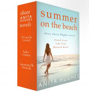 Cover of the book Summer on the Beach, Three Anita Hughes Novels by Debbie Geller