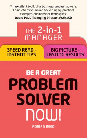 Cover of the book Be a Great Problem Solver Now! by Andy Beach