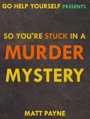 Book cover of So You're Stuck in a Murder Mystery