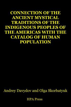Book cover of Connection Of The Ancient Mystical Traditions Of The Indigenous Peoples Of The Americas With The Catalog Of Human Population