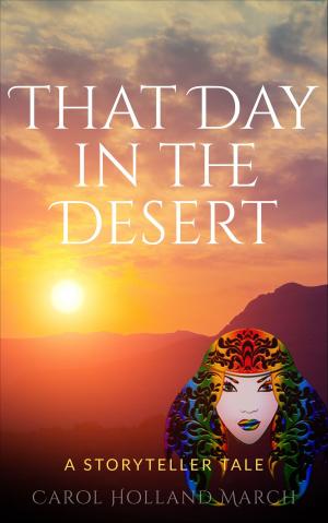 Cover of the book That Day in the Desert: A Storyteller Tale by P J Whittlesea