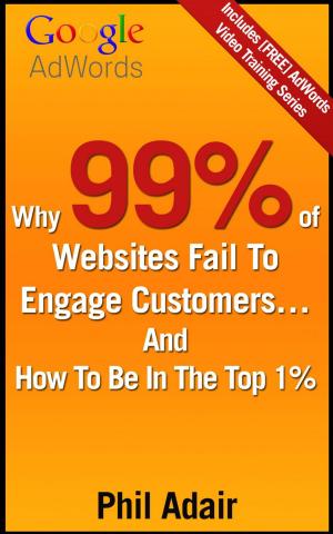 Book cover of Why 99% Of Websites Fail To Engage Customers… And How To Be In The Top 1%