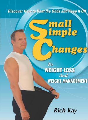 Cover of the book Small Simple Changes to Weight Loss and Weight Management by Peter Fourie