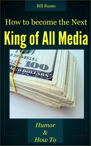 Book cover of How to be the Next King of All Media