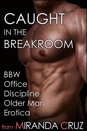 Book cover of Caught in the Breakroom (BBW Office Discipline Older Man Erotica)