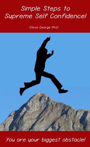 Cover of the book Simple Steps to Supreme Self Confidence by Kim Komando