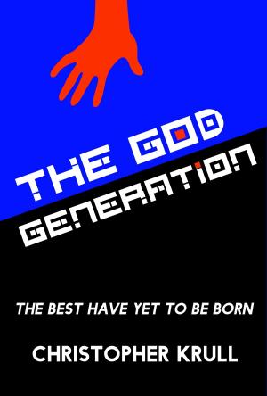 Cover of the book The God Generation: The Best Have Yet to be Born by Nathan Ritter
