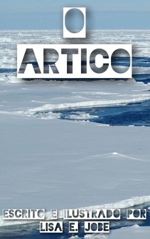 Cover of the book O Artico by Lisa E. Jobe