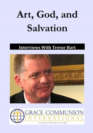 Cover of the book Art, God, and Salvation: Interviews With Trevor Hart by Grace Communion International
