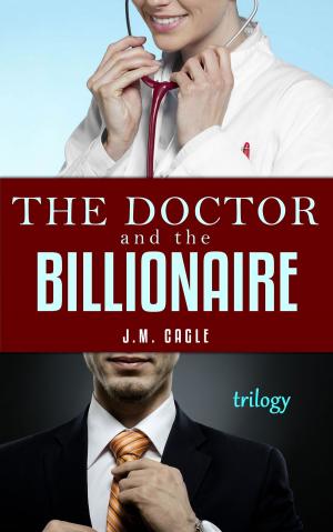 Cover of the book The Doctor and The Billionaire Trilogy by J.M. Cagle