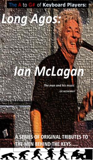 Cover of the book Long Agos: Ian McLagan by Howard Burton, Roger Penrose