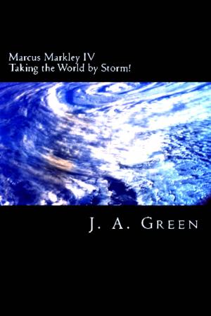 Cover of Marcus Markley IV: Taking the World by Storm!
