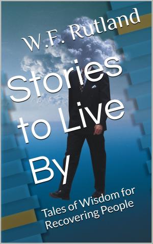 Cover of the book Stories to Live By (Tales of Wisdom for Recovering People) by Challenge Self