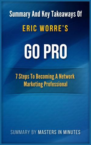 Cover of the book Go Pro: 7 Steps to Becoming a Network Marketing Professional | Summary & Key Takeaways In 20 Minutes by Peter Thorpe