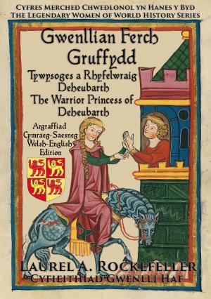 Book cover of Gwenllian ferch Gruffydd: Tywysoges a Rhyfelwraig Deheubarth/The Warrior Princess of Deheubarth