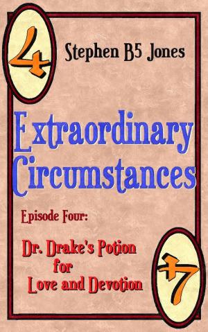 Cover of the book Extraordinary Circumstances 4: Dr. Drakes Potion for Love and Devotion by Ellen Plotkin Mulholland