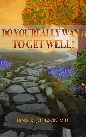 Cover of the book Do You Really Want To Get Well? by Larry Logan