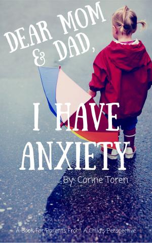 Cover of the book Dear Mom & Dad, I Have Anxiety by Milt Greek