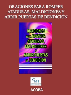 Book cover of Oraciones para romper ataduras, maldiciones y abrir puertas de bendición