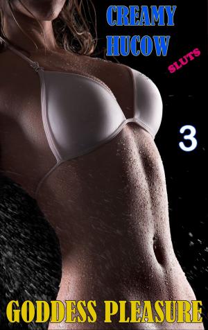 Cover of the book Creamy Hucow Sluts: Part Three by A.K. Morgan