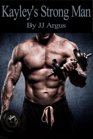 Cover of the book Kayley's Strong Man by JJ Argus