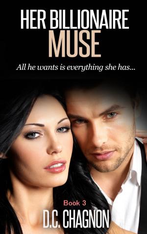Cover of the book Her Billionaire Muse, Book 3 by D.C. Chagnon