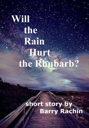 Cover of Will the Rain Hurt the Rhubarb?