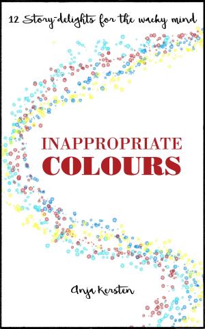 Cover of the book Inappropriate Colours, 12 Story-Delights for the Whacky Mind by Nick Alverson