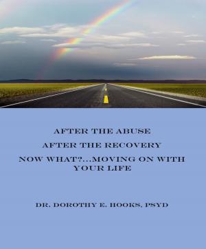 Cover of After the Abuse, After the Recovery, Now What?... Moving On With Your Life