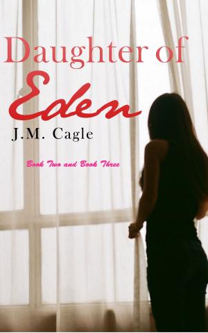 Cover of the book Daughter of Eden, Book Two and Book Three by J.M. Cagle