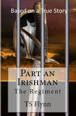 Cover of the book Part an Irish Man The Regiment by Christine Keleny