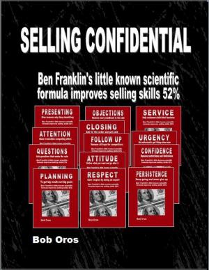 Cover of the book Selling Confidential: Ben Franklin’s Little Known Scientific Formula Improves Selling Skills 52% by Stacey Chillemi, Delores Chillemi