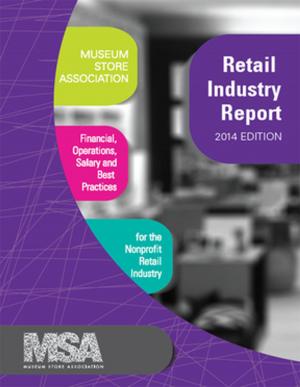 Cover of the book Museum Store Association Retail Industry Report, 2014 Edition by Stefania Taviano