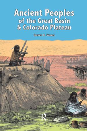 Cover of the book Ancient Peoples of the Great Basin and Colorado Plateau by Mark R. Cruvellier, Bjorn N. Sandaker, Luben Dimcheff