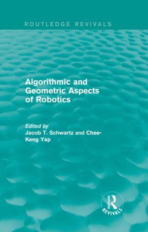 Cover of the book Algorithmic and Geometric Aspects of Robotics (Routledge Revivals) by BarryW. Wilson