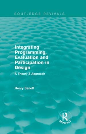 Cover of Integrating Programming, Evaluation and Participation in Design (Routledge Revivals)