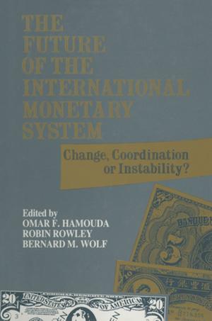 Cover of the book The Future of the International Monetary System: Change, Coordination of Instability? by A.L. Bowley
