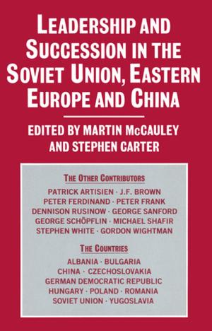 Cover of the book Leadership and Succession in the Soviet Union, Eastern Europe, and China by Vinod Thomas
