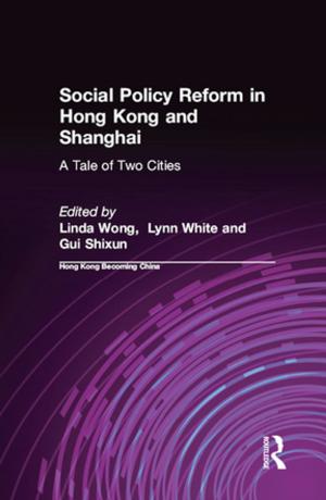 Book cover of Social Policy Reform in Hong Kong and Shanghai: A Tale of Two Cities