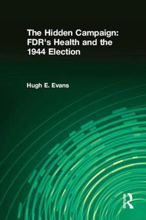 Cover of the book The Hidden Campaign: FDR's Health and the 1944 Election by Arrigo Pallotti, Corrado Tornimbeni
