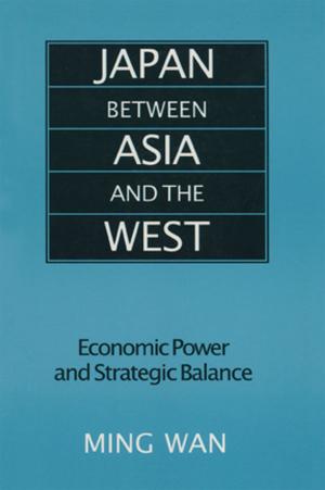 bigCover of the book Japan Between Asia and the West: Economic Power and Strategic Balance by 